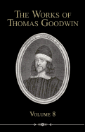 The Works of Thomas Goodwin, Volume 8