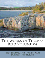 The Works of Thomas Reid Volume V.4