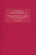 The Works of Thomas Traherne I: Inducements to Retirednes, A Sober View of Dr Twisses his Considerations, Seeds of Eternity or the Nature of the Soul, The Kingdom of God