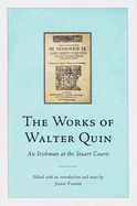 The Works of Walter Quin: An Irishman at the Stuart Courts