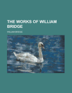 The Works of William Bridge