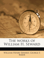 The Works of William H. Seward