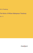 The Works of William Makepeace Thackeray: Vol. 12