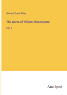 The Works of William Shakespeare: Vol. 1