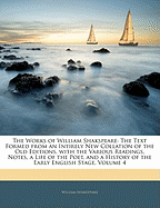 The Works of William Shakspeare: The Text Formed from an Intirely New Collation of the Old Editions, with the Various Readings, Notes, a Life of the Poet, and a History of the Early English Stage, Volume 4