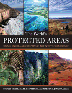 The Worlds Protected Areas: Status, Values and Prospects in the 21st Century
