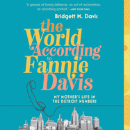 The World According to Fannie Davis Lib/E: My Mother's Life in the Detroit Numbers