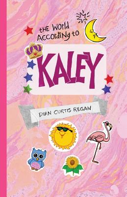 The World According to Kaley - Regan, Dian Curtis