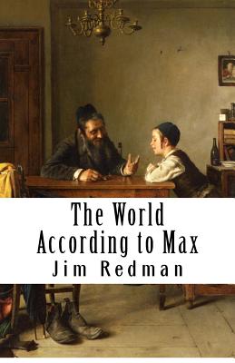 The World According to Max: Real Lessons from Real Business - Redman, Jim