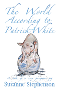 The World According to Patrick White: A tale of a very perceptive pig