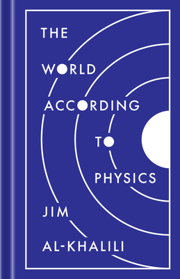The World According to Physics - Al-Khalili, Jim