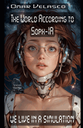 The World According to Soph-IA: We live in a simulation