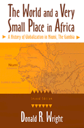 The World and a Very Small Place in Africa: A History of Globalization in Niumi, the Gambia, Second Edition