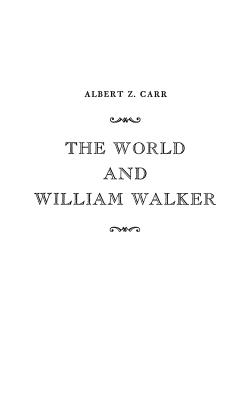 The World and William Walker - Carr, Anne