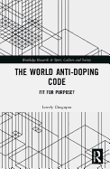 The World Anti-Doping Code: Fit for Purpose?