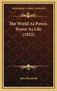 The World as Power, Power as Life (1922)