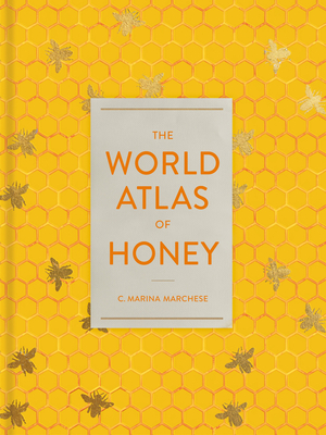 The World Atlas of Honey - Marchese, C Marina