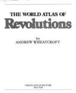 The World Atlas of Revolutions - Wheatcroft, Andrew, Professor