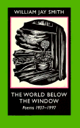 The World Below the Window: Poems 1937-1997