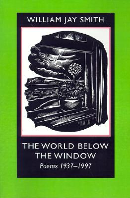 The World Below the Window: Poems 1937-1997 - Smith, William Jay