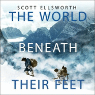The World Beneath Their Feet: The British, the Americans, the Nazis and the Mountaineering Race to Summit the Himalayas