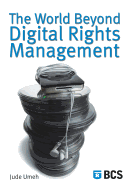 The World Beyond Digital Rights Management