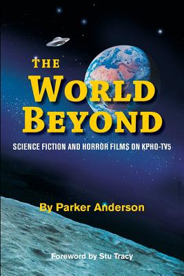 The World Beyond: Science Fiction and Horror Films on KPHO TV5 - Anderson, Parker