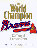 The World Champion Braves: 125 Years of America's Team