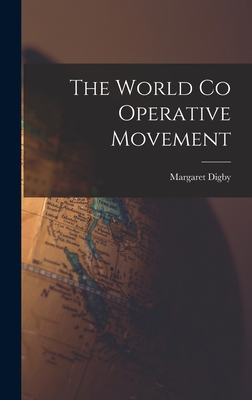 The World Co Operative Movement - Digby, Margaret