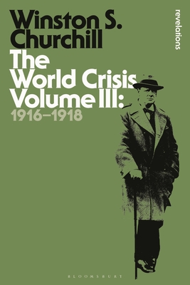 The World Crisis Volume III: 1916-1918 - Churchill, Sir Winston S., Sir