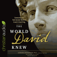 The World David Knew: Connecting the Vast Ancient World to Israel's Great King