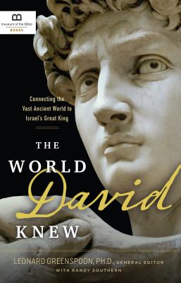 The World David Knew: Connecting the Vast Ancient World to Israel's Great King - Museum of the Bible Books (Creator), and Southern, Randy (Contributions by)