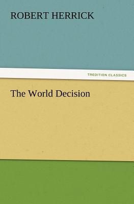 The World Decision - Herrick, Robert