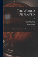 The World Displayed: or, A Curious Collection of Voyages and Travels; 1