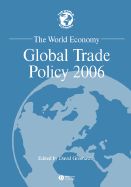 The World Economy: Global Trade Policy 2006 - Greenaway, David (Editor)