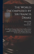 The World Encompassed by Sir Francis Drake: Being his Next Voyage to That to Nombre de Dios; Collated With an Unpublished Manuscript of Francis Fletcher, Chaplain to the Expedition; With Appendices Illustrative of the Same Voyage, and Introduction Volu