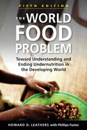 The World Food Problem: Toward Understanding and Ending Undernutrition in the Developing World