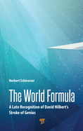 The World Formula: A Late Recognition of David Hilbert's Stroke of Genius