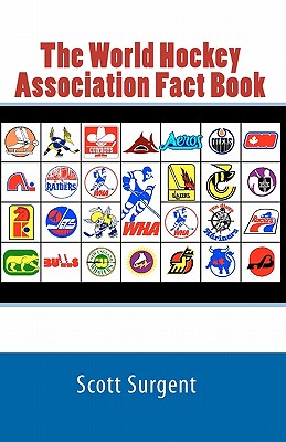 The World Hockey Association Fact Book - Surgent, Scott