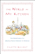 The World in My Kitchen: The Adventures of a (Mostly) French Woman in New York