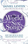 The World in Six Songs: How the Musical Brain Created Human Nature