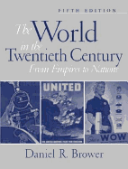 The World in the Twentieth Century: From Empires to Nations - Brower, Daniel R