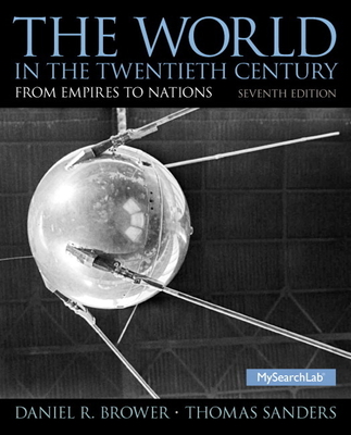 The World in the Twentieth Century: From Empires to Nations - Brower, Daniel, and Sanders, Thomas