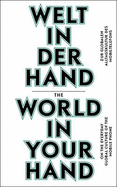 The World In Your Hand: On The Everyday Global Culture Of The Mobile Phone - Arndt, Olaf, and Burkart, Gunter, and Fujimotot, Kenichi