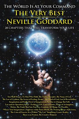 The World is at Your Command: The Very Best of Neville Goddard - Goddard, Neville, and Allen, David (Editor)