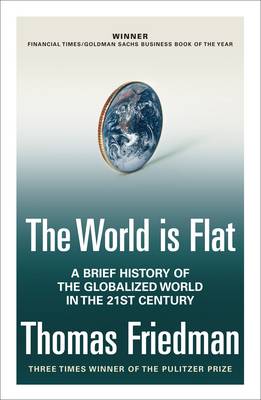 The World is Flat: A Brief History of the Globalized World in the Twenty-first Century - Friedman, Thomas L.