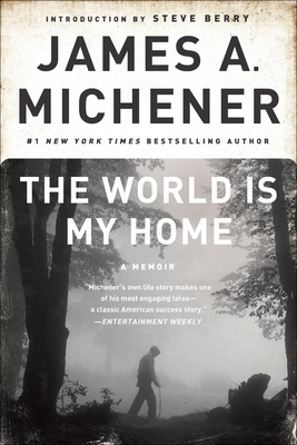 The World Is My Home - Michener, James A, and Berry, Steve (Introduction by)