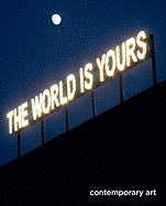 The World Is Yours: Contemporary Art