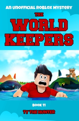 The World Keepers Book 11: A Thrilling Roblox Adventure - The Hunter, Ty