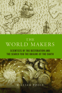 The World Makers: Scientists of the Restoration and the Search for the Origins of the Earth